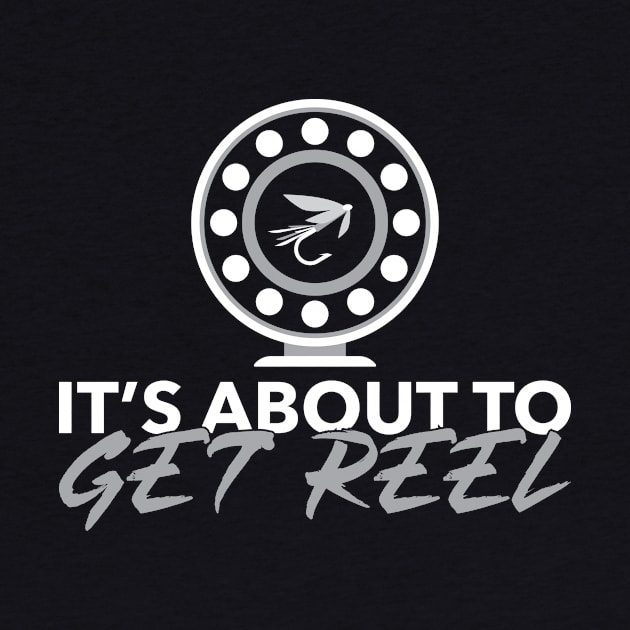 'It's About To Get Reel' Cool Fishing Humor by ourwackyhome